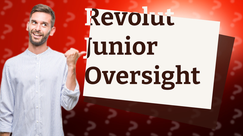 Revolut Junior Oversight