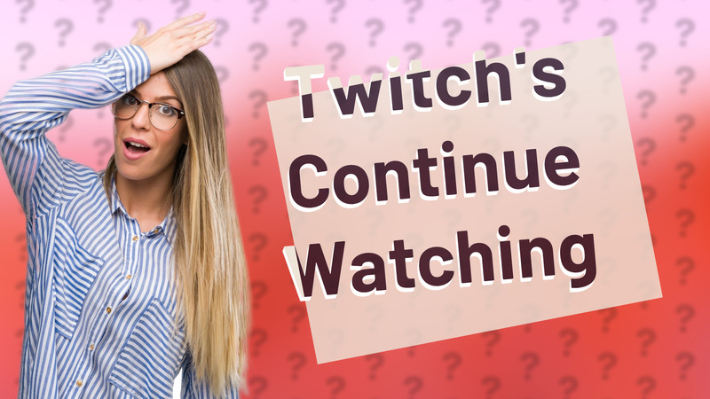 Twitch's Continue Watching