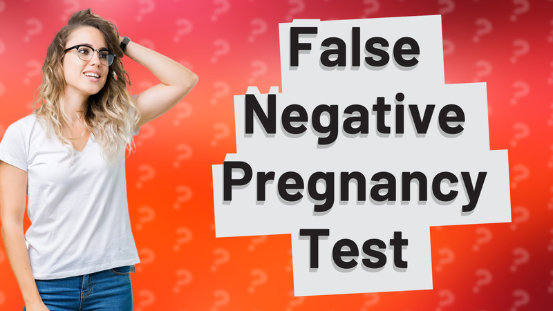 False Negative Pregnancy Test