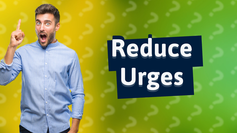 Reduce Urges