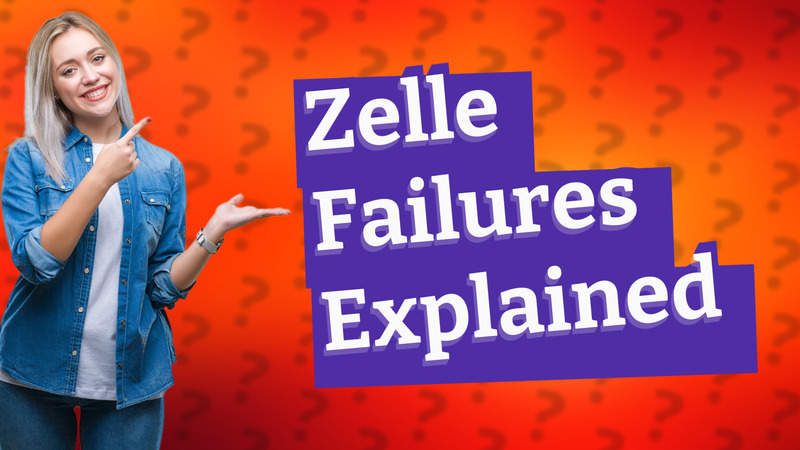 Zelle Failures Explained