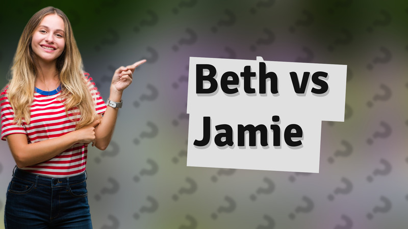 Beth vs Jamie