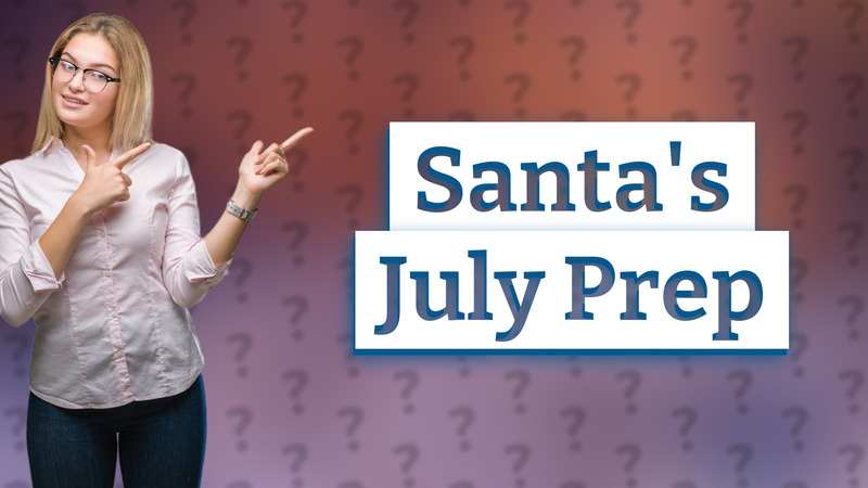 Santa's July Prep