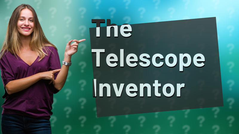 The Telescope Inventor