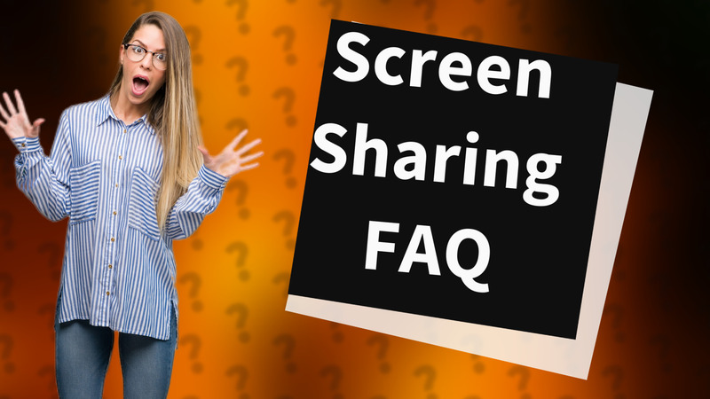 Screen Sharing FAQ