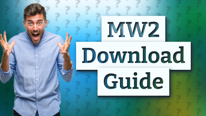 MW2 Download Guide