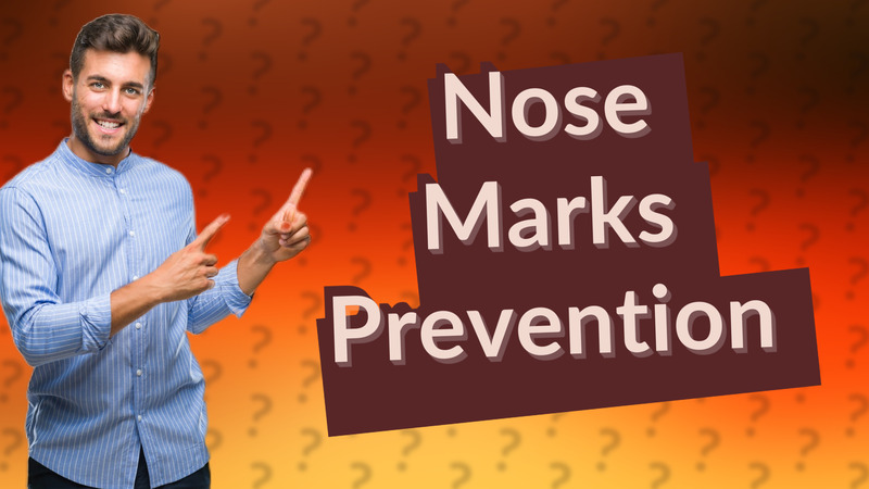 Nose Marks Prevention