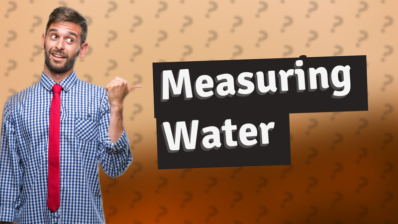Measuring Water