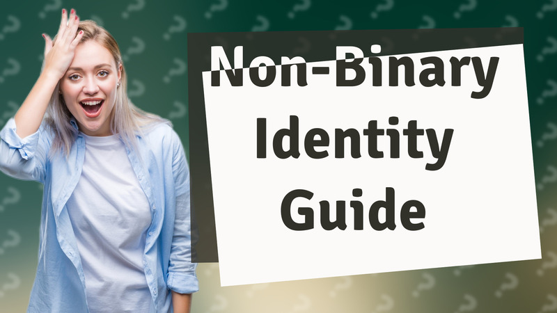 Non-Binary Identity Guide