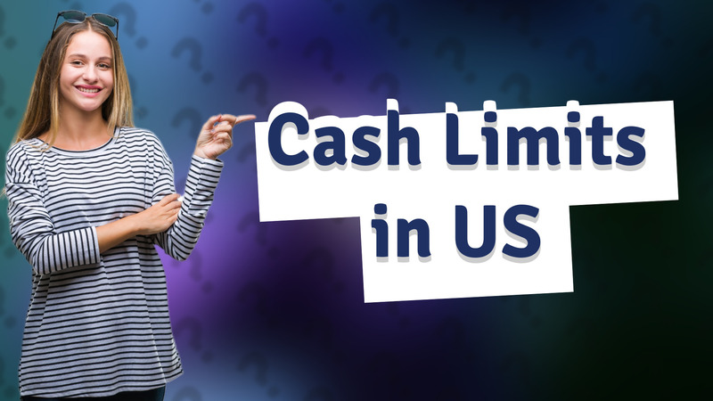 Cash Limits in US