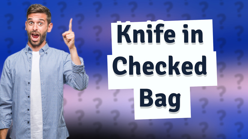 Knife in Checked Bag