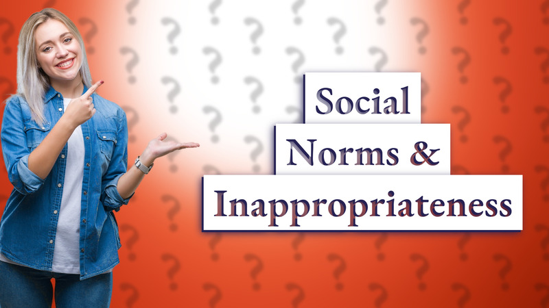 Social Norms & Inappropriateness