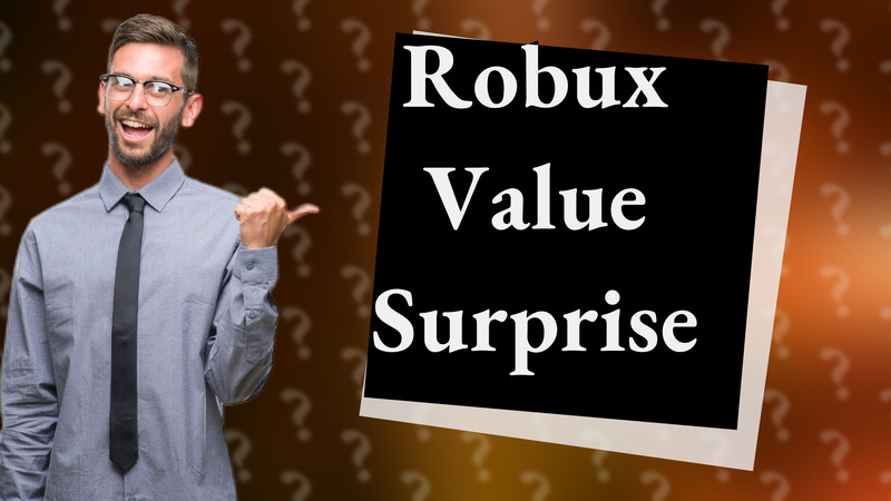 Robux Value Surprise