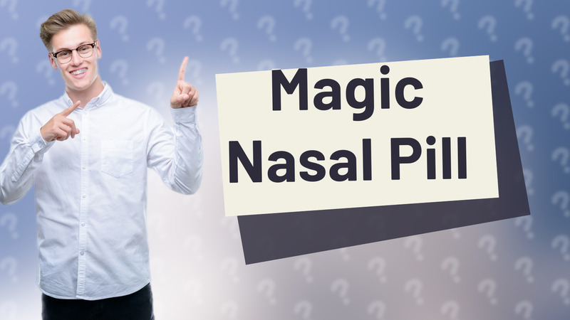 Magic Nasal Pill