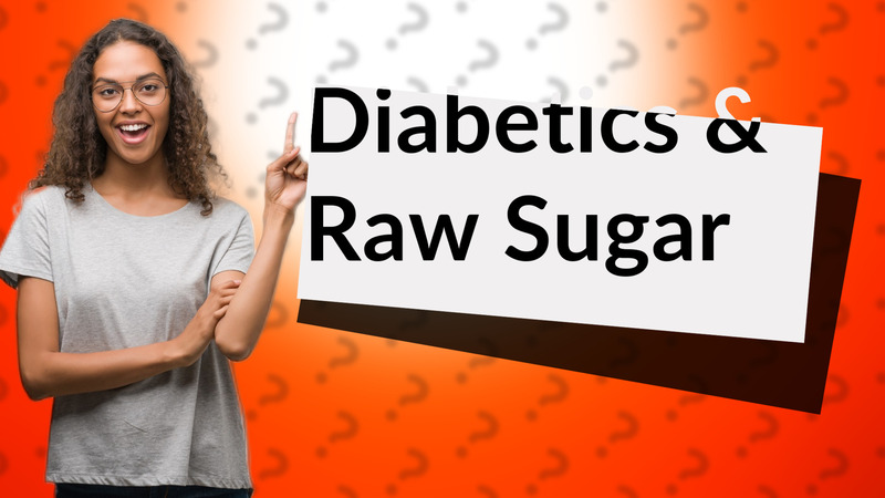 Diabetics & Raw Sugar