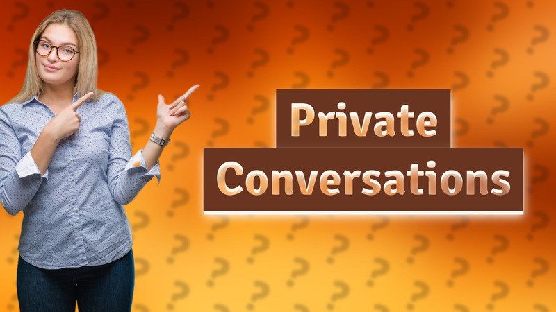 Private Conversations