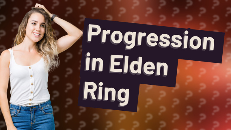 Progression in Elden Ring