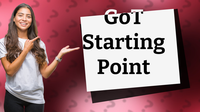 GoT Starting Point