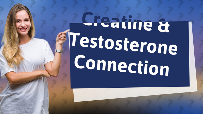 Creatine & Testosterone Connection