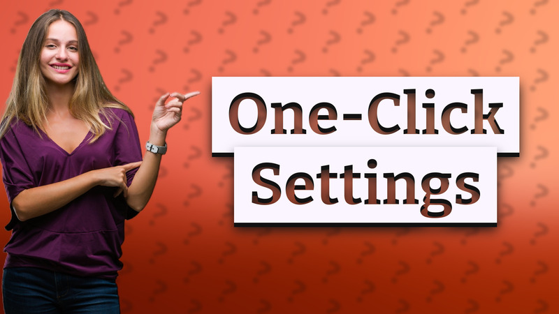 One-Click Settings