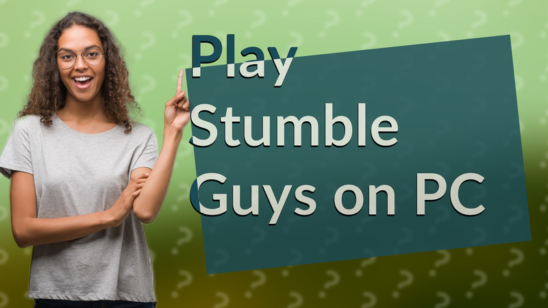 Play Stumble Guys on PC