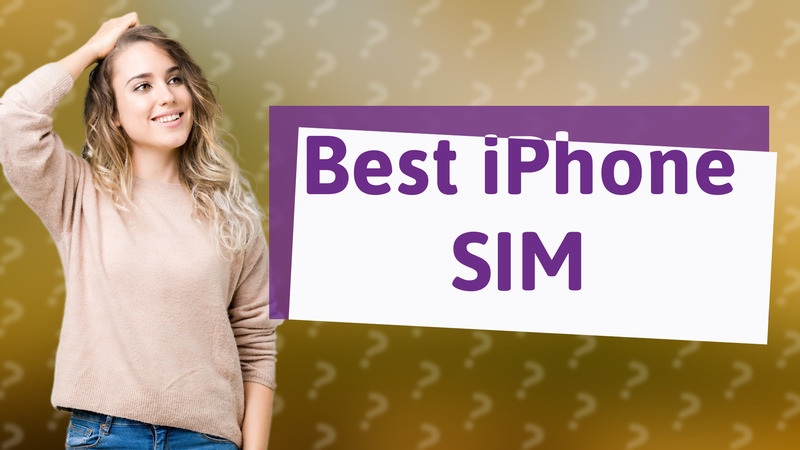 Best iPhone SIM