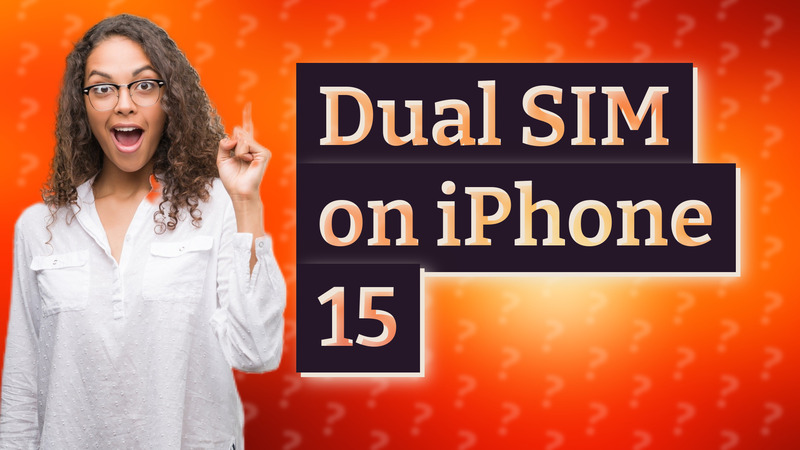 Dual SIM on iPhone 15