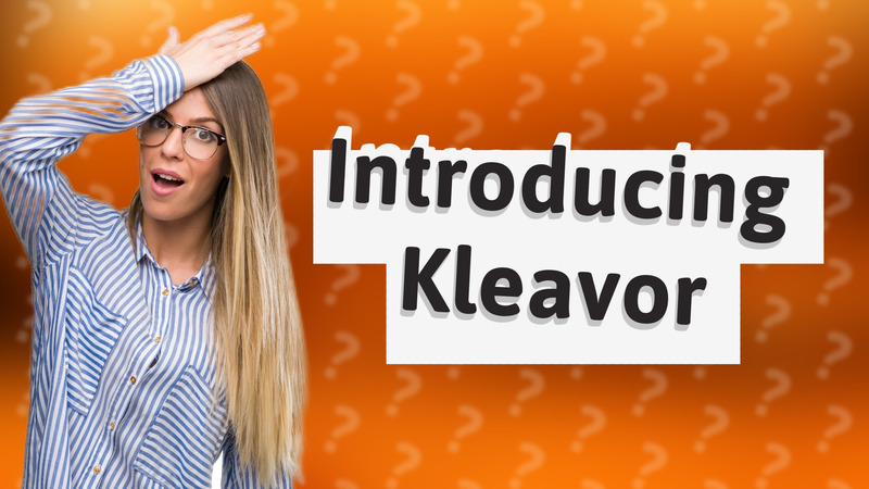 Introducing Kleavor