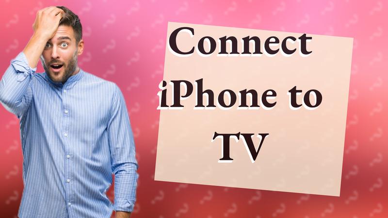 Connect iPhone to TV