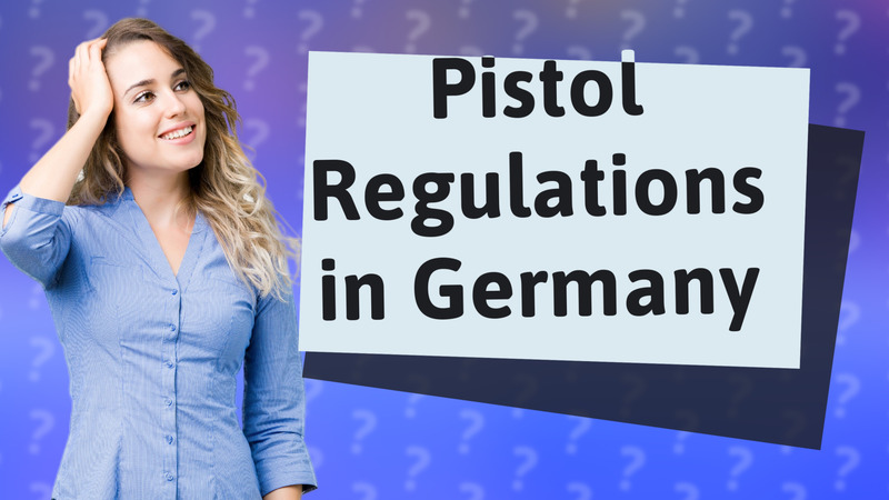 Pistol Regulations in Germany
