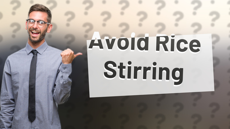 Avoid Rice Stirring