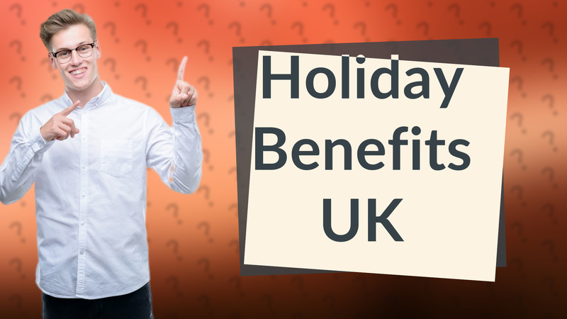 Holiday Benefits UK