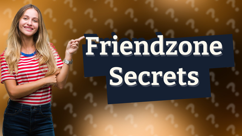 Friendzone Secrets