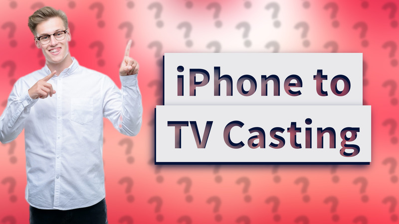 iPhone to TV Casting