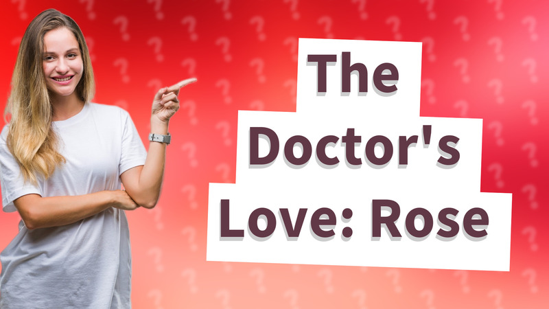 The Doctor's Love: Rose