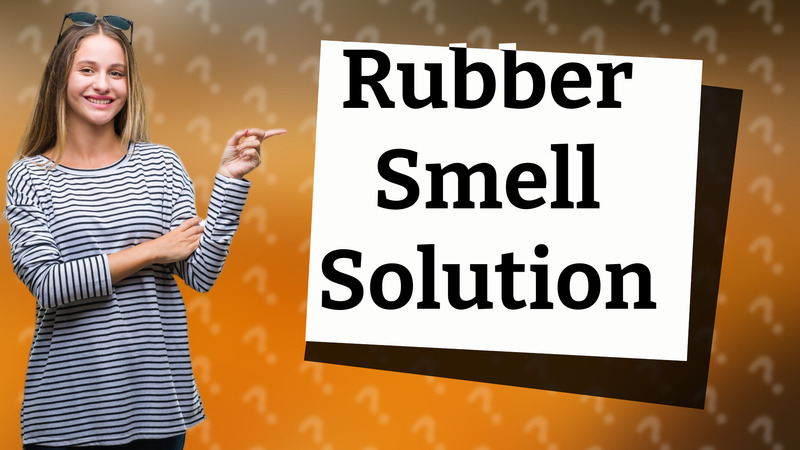 Rubber Smell Solution