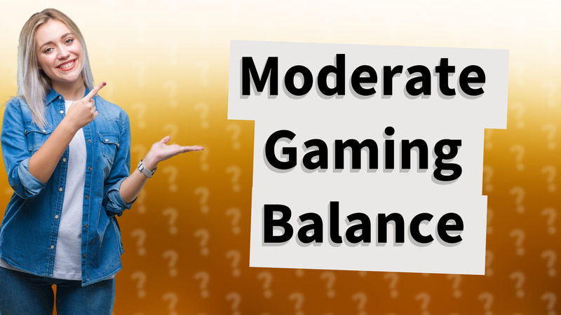 Moderate Gaming Balance