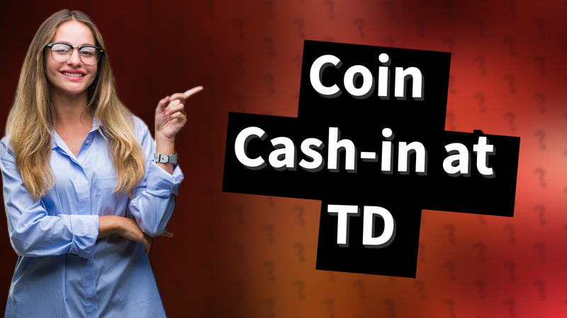Coin Cash-in at TD