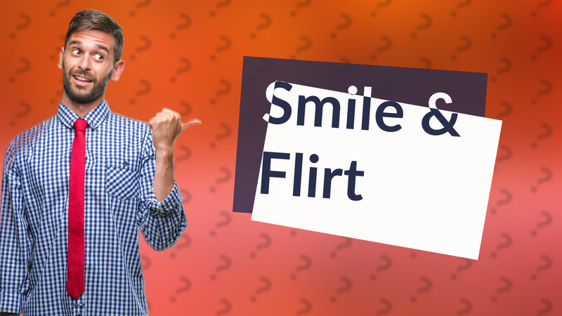Smile & Flirt