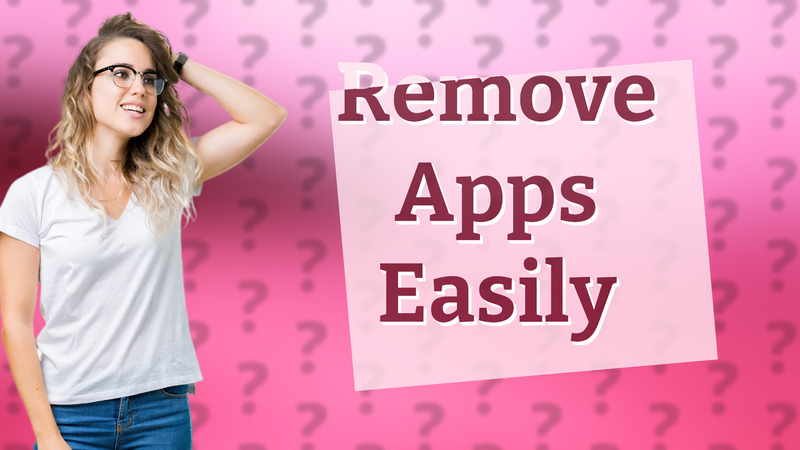 Remove Apps Easily