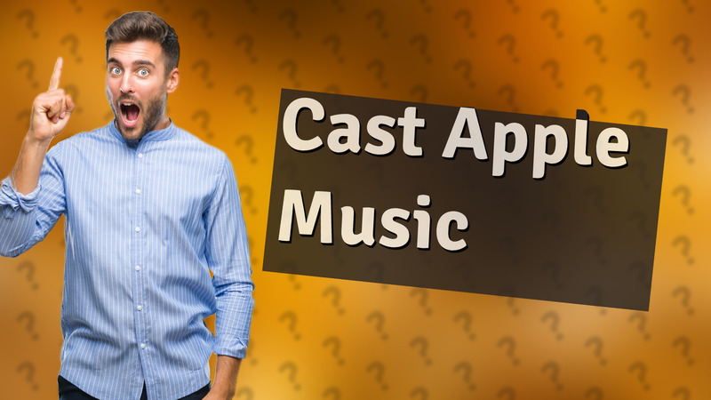 Cast Apple Music