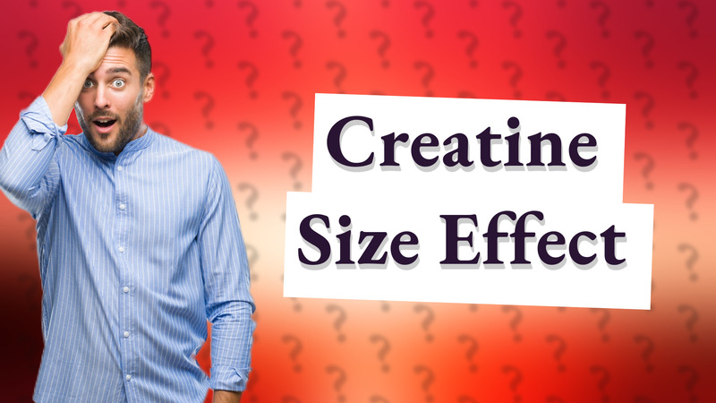 Creatine Size Effect