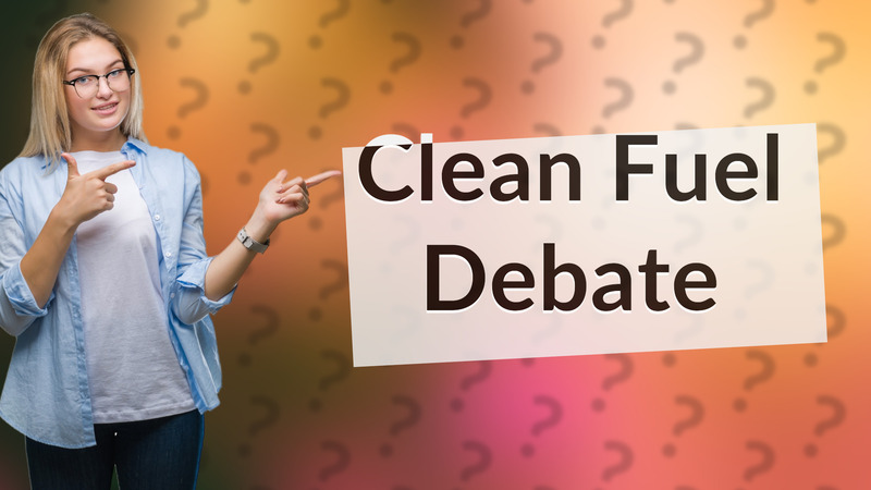 Clean Fuel Debate