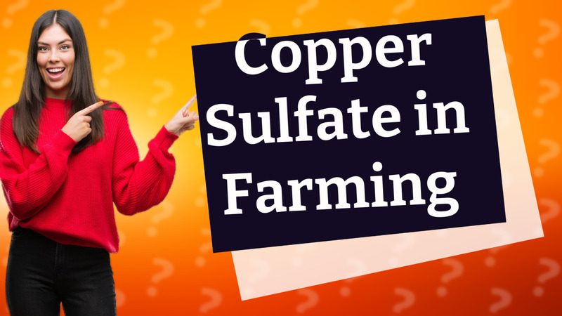 Copper Sulfate in Farming