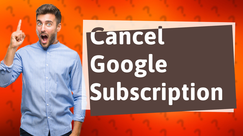 Cancel Google Subscription