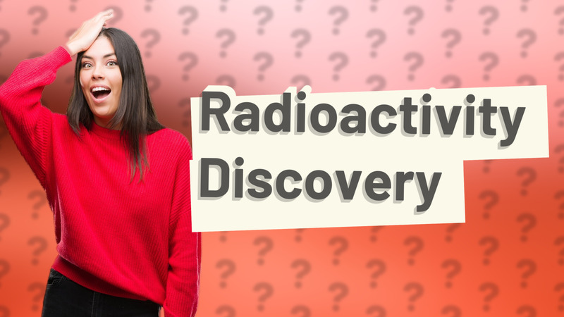 Radioactivity Discovery