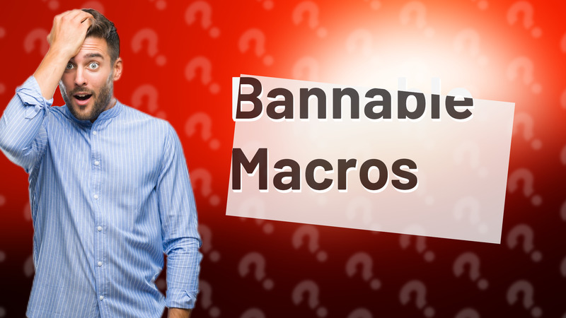 Bannable Macros