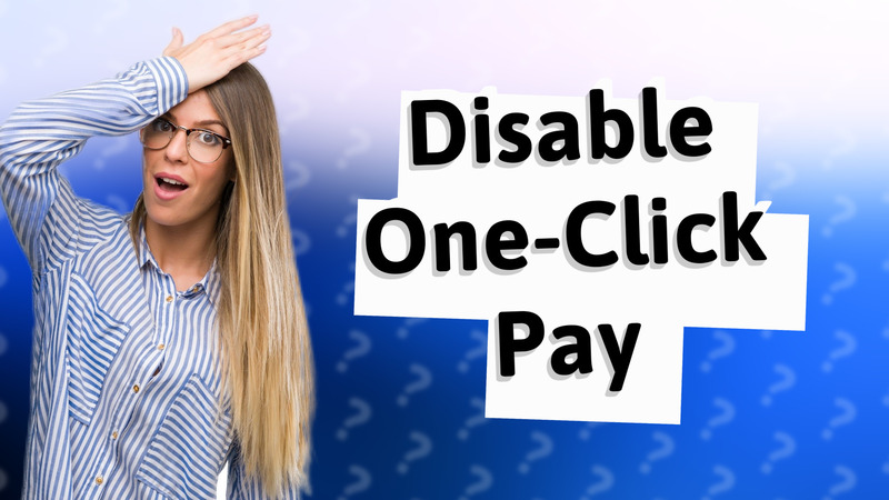 Disable One-Click Pay