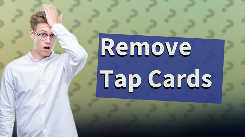 Remove Tap Cards