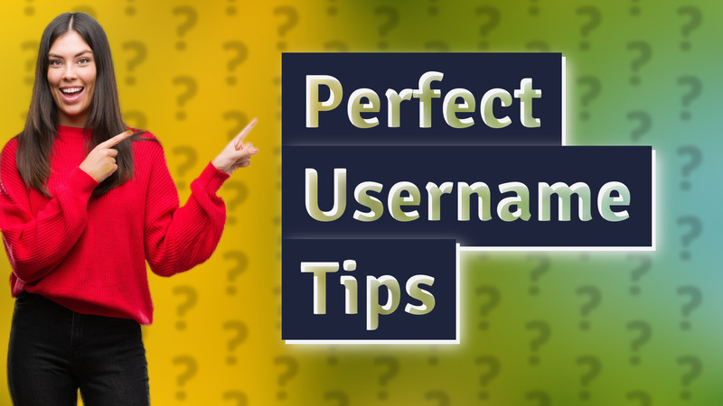 Perfect Username Tips